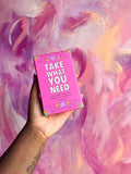 Take What You Need by Dani  DiPirro
